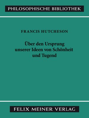 cover image of Eine Untersuchung über den Ursprung unserer Ideen von Schönheit und Tugend. Über moralisch Gutes und Schlechtes